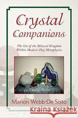 Crystal Companions Marion Webb-de Sisto 9781436368919 Xlibris Corporation - książka