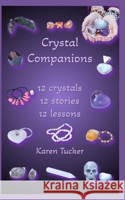 Crystal Companions: 12 crystals, 12 stories, 12 lessons Tucker, Karen 9798281509879 Independently Published - książka