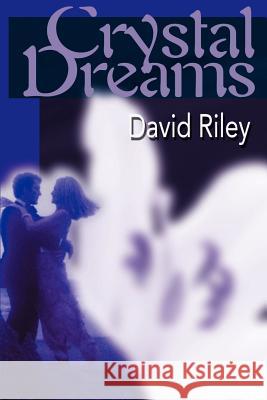 Crystal Dreams David M. Riley 9780595128181 Writers Club Press - książka