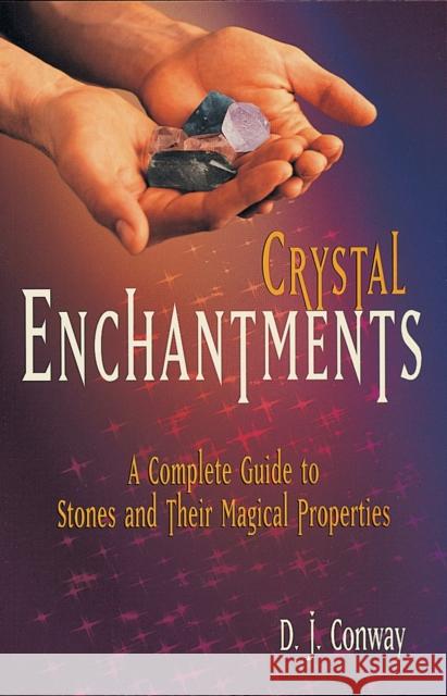 Crystal Enchantments: A Complete Guide to Stones and Their Magical Properties Conway, D. J. 9781580910101 Crossing Press - książka