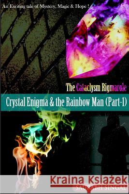 Crystal Enigma & the Rainbow Man (Part - 1): An Exciting tale of Mystery, Magic & Hope! Saurabh Singal 9781530097333 Createspace Independent Publishing Platform - książka