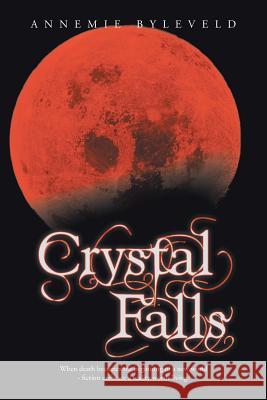 Crystal Falls Annemie Byleveld 9781481794671 Authorhouse - książka