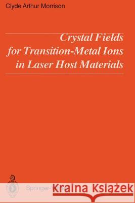 Crystal Fields for Transition-Metal Ions in Laser Host Materials Clyde A. Morrison 9783642956881 Springer - książka