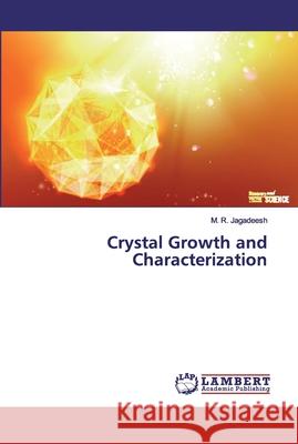 Crystal Growth and Characterization Jagadeesh, M. R. 9786138320395 LAP Lambert Academic Publishing - książka