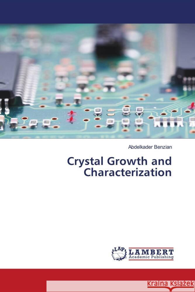 Crystal Growth and Characterization Abdelkader Benzian 9786207461653 LAP Lambert Academic Publishing - książka