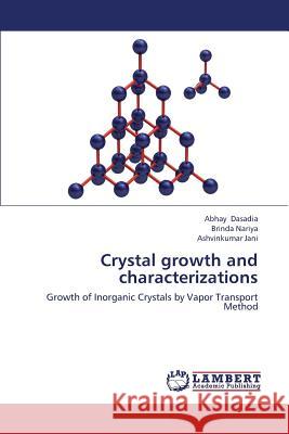 Crystal growth and characterizations Dasadia Abhay 9783659434495 LAP Lambert Academic Publishing - książka