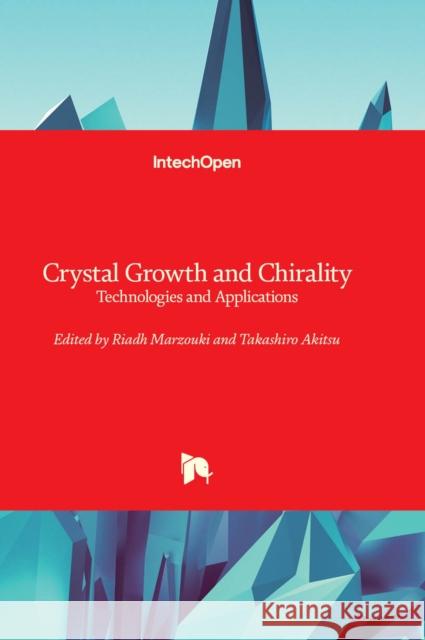 Crystal Growth and Chirality: Technologies and Applications Riadh Marzouki, Takashiro Akitsu 9781803550572 IntechOpen - książka