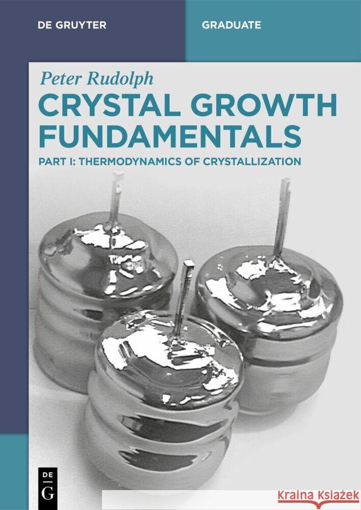 Crystal Growth Fundamentals: Thermodynamics of Crystallization Peter Rudolph 9783111711058 de Gruyter - książka