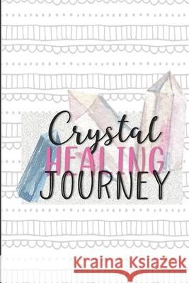 Crystal Healing Journey: Gems and Stone Inventory Tracker Gift for Crystal Lovers Pretty Simple Journals 9781691547937 Independently Published - książka