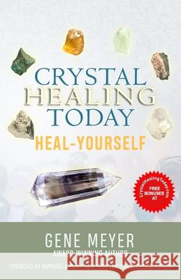 Crystal Healing Today: Heal Yourself Gene Meyer 9781772774542 1-1-1 Publishing - książka