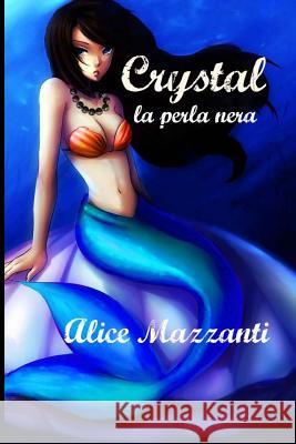 Crystal: la perla nera Mazzanti, Alice 9781511907460 Createspace - książka