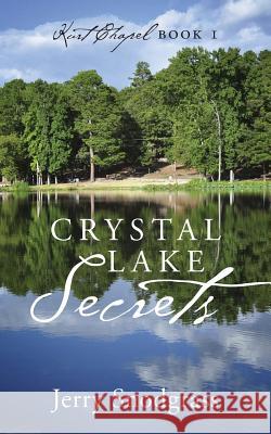Crystal Lake Secrets: Kurt Chapel Book 1 Jerry Snodgrass 9781478757658 Outskirts Press - książka