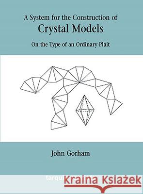 Crystal Models on the Type of an Ordinary Plait Gorham, John 9781899618682 TARQUIN PUBLICATIONS - książka