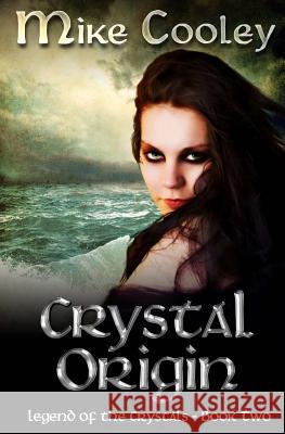 Crystal Origin: Legend of the Crystals, Book Two Mike Cooley 9781489580412 Createspace Independent Publishing Platform - książka