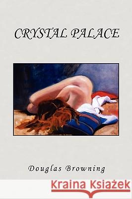 Crystal Palace Douglas Browning 9781441588845 Xlibris Corporation - książka