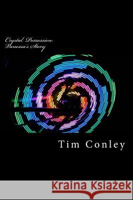 Crystal Possession: Vanessa's Story Tim Conley 9781479107018 Createspace - książka