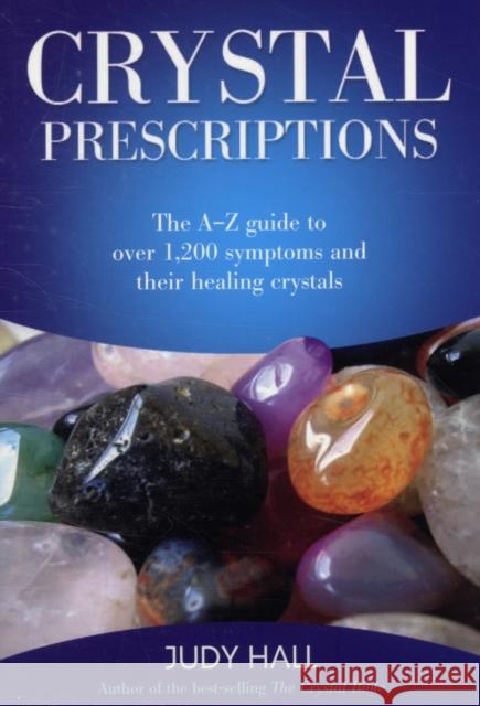 Crystal Prescriptions - The A-Z guide to over 1,200 symptoms and their healing crystals Judy Hall 9781905047406 Collective Ink - książka