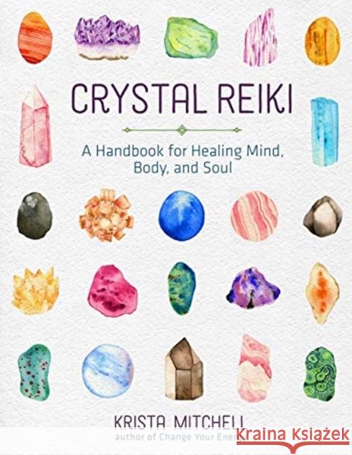 Crystal Reiki: A Handbook for Healing Mind, Body, and Soul Krista N. Mitchell 9781454930259 Union Square & Co. - książka