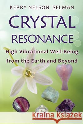 Crystal Resonance: High Vibrational Well-Being from the Earth and Beyond Kerry Nelso 9780648326601 Shadowlands Publishing - książka