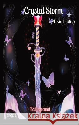 Crystal Storm: Battleground Alexia D Miller   9781736996515 Alexia D. Miller - książka
