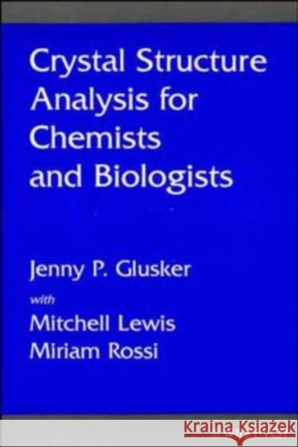 Crystal Structure Analysis for Chemists and Biologists Jenny P. Glusker Miriam Rossi M. Lewis 9780471185437 Wiley-VCH Verlag GmbH - książka