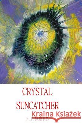 Crystal Suncatcher F. J. Norton 9781514350157 Createspace - książka