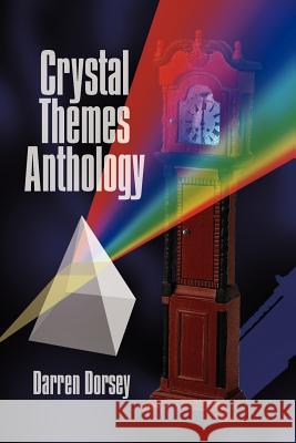 Crystal Themes Anthology Darren Dorsey 9781410777546 Authorhouse - książka