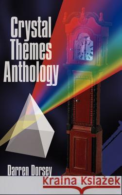 Crystal Themes Anthology Darren Dorsey 9781410777553 Authorhouse - książka