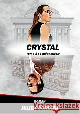Crystal: Tome 1: L\'effet miroir Julien Cordier 9782322460168 Books on Demand - książka