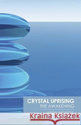 Crystal Uprising: The Awakening Addie Anthony 9781491731253 iUniverse.com - książka