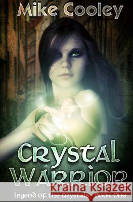 Crystal Warrior: Legend Of The Crystals, Book One Cooley, Mike 9781468055214 Createspace - książka