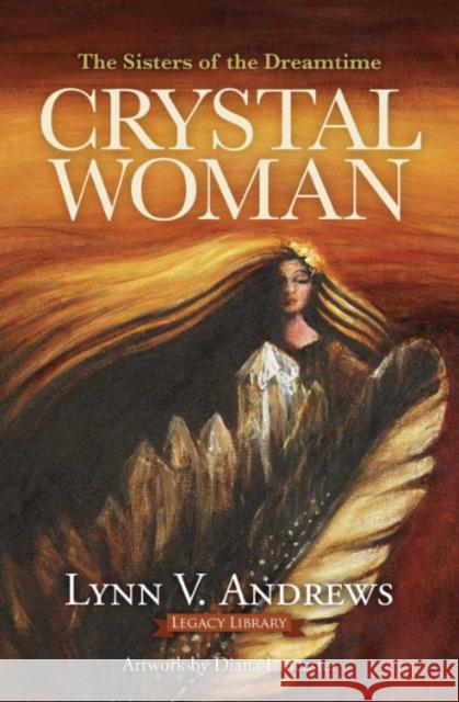 Crystal Woman: The Sisters of the Dreamtime Lynn V. Andrews 9781582709345 Beyond Words - książka
