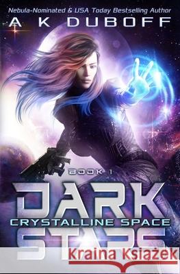Crystalline Space (Dark Stars Book 1) A K DuBoff 9781954344167 Dawnrunner Press - książka