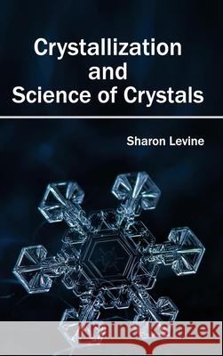 Crystallization and Science of Crystals Sharon Levine 9781632381033 NY Research Press - książka