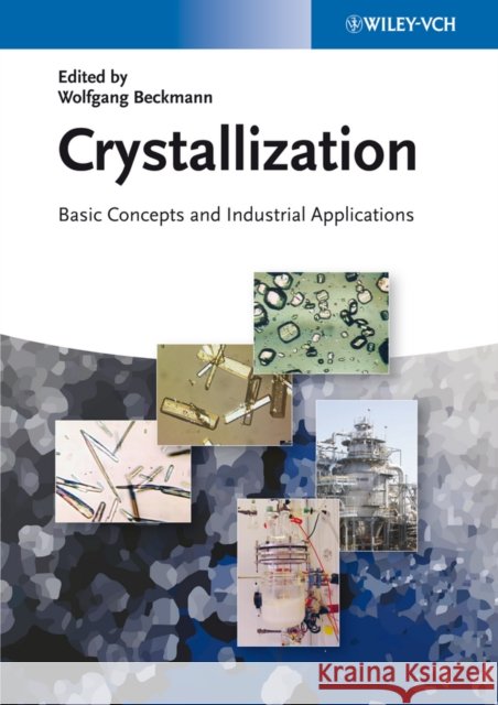 Crystallization: Basic Concepts and Industrial Applications Beckmann, Wolfgang 9783527327621 WILEY-VCH - książka