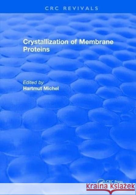 Crystallization of Membrane Proteins Hartmut Michel   9781315892177 CRC Press - książka