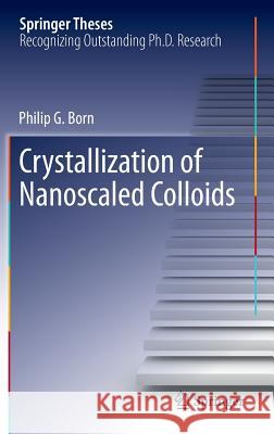 Crystallization of Nanoscaled Colloids Philip G. Born 9783319002293 Springer - książka