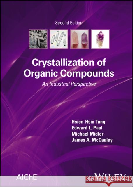 Crystallization of Organic Compounds: An Industria l Perspective, Second Edition Tung 9781119879466 John Wiley and Sons Ltd - książka