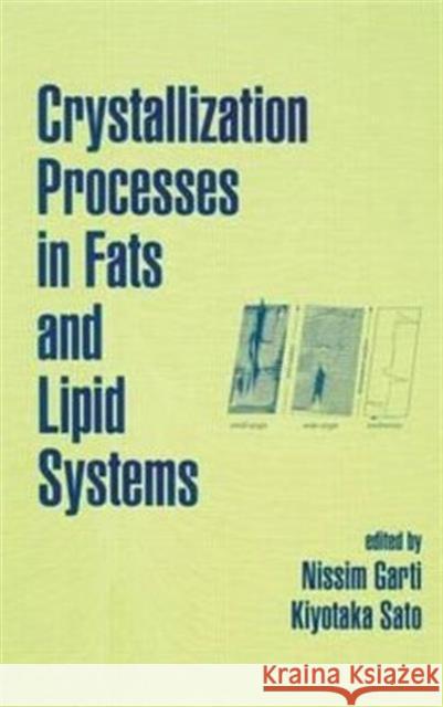 Crystallization Processes in Fats and Lipid Systems N. Garti K. Sato Garti Garti 9780824705510 CRC - książka