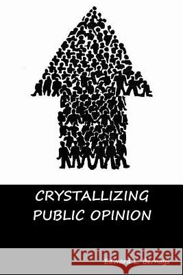 Crystallizing Public Opinion Edward L. Bernays 9781644390467 Indoeuropeanpublishing.com - książka