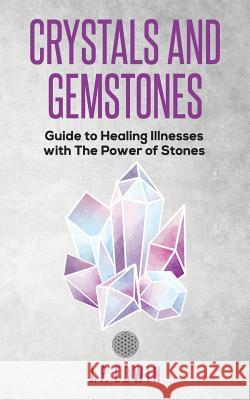 Crystals and Gemstones: Guide to Healing Illnesses with the Power of Stones J. P. Edwin 9788293738114 High Frequency LLC - książka