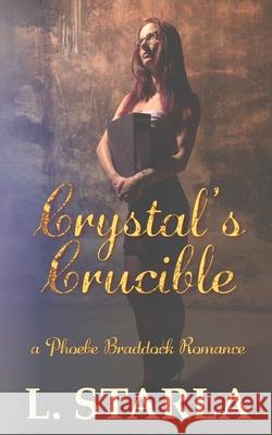 Crystal's Crucible: A Phoebe Braddock Romance Starla, L. 9780648842491 Laelia Stivell - książka