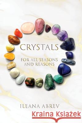 Crystals: For All Seasons and Reasons Ileana Abrev 9781764029469 Angel Key Publications - książka