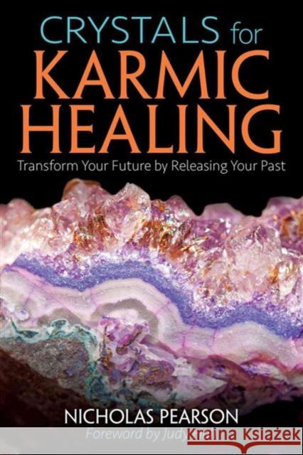 Crystals for Karmic Healing: Transform Your Future by Releasing Your Past Nicholas Pearson Judy Hall 9781620556184 Destiny Books - książka