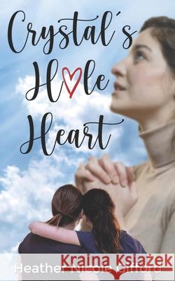 Crystal's Hole Heart Gifford Heather Nicole Gifford 9798420396025 Independently published - książka