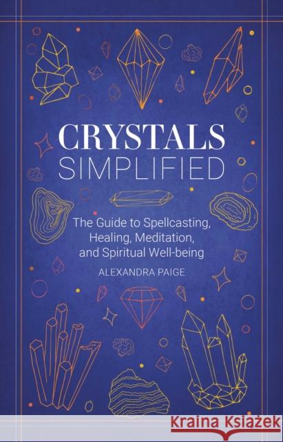 Crystals Simplified: The Guide to Spellcasting, Healing, Meditation, and Spiritual Well-Being Isabella Ferrari 9781646433698 Cider Mill Press - książka