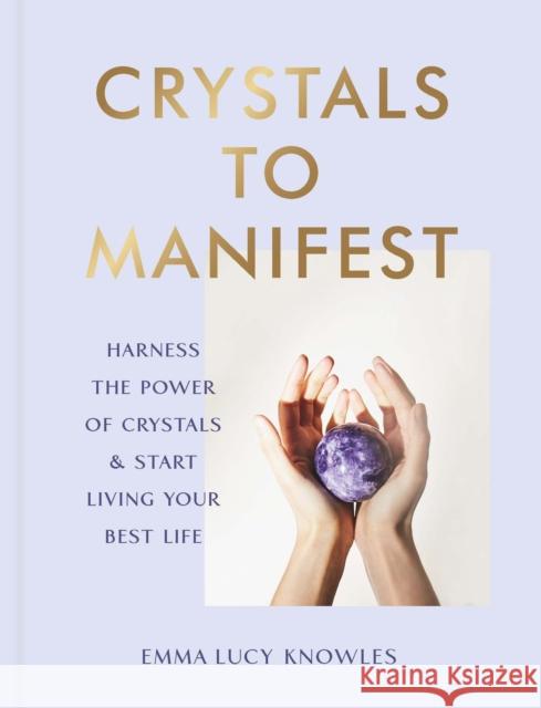 Crystals to Manifest Emma Lucy Knowles 9781529905373 Ebury Publishing - książka