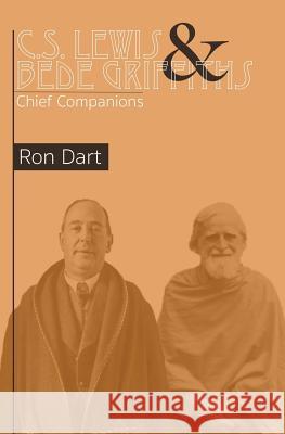 C.S. Lewis & Bede Griffiths: Chief Companions Ron Dart 9781530176434 Createspace Independent Publishing Platform - książka