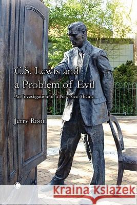 C.S. Lewis and a Problem of Evil: An Investigation of a Pervasive Theme Jerry Root 9780227173381 James Clarke Company - książka