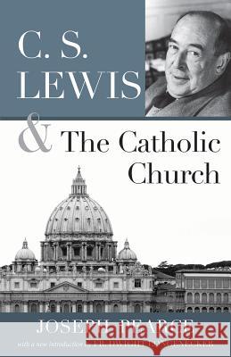 C.S. Lewis and the Catholic Church Joseph Pearce 9781618902306 Catholic Courses - książka
